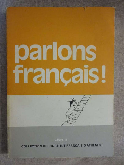 Parlons francais! - Cours II Collectio de L'Institut Francais D'Athenes